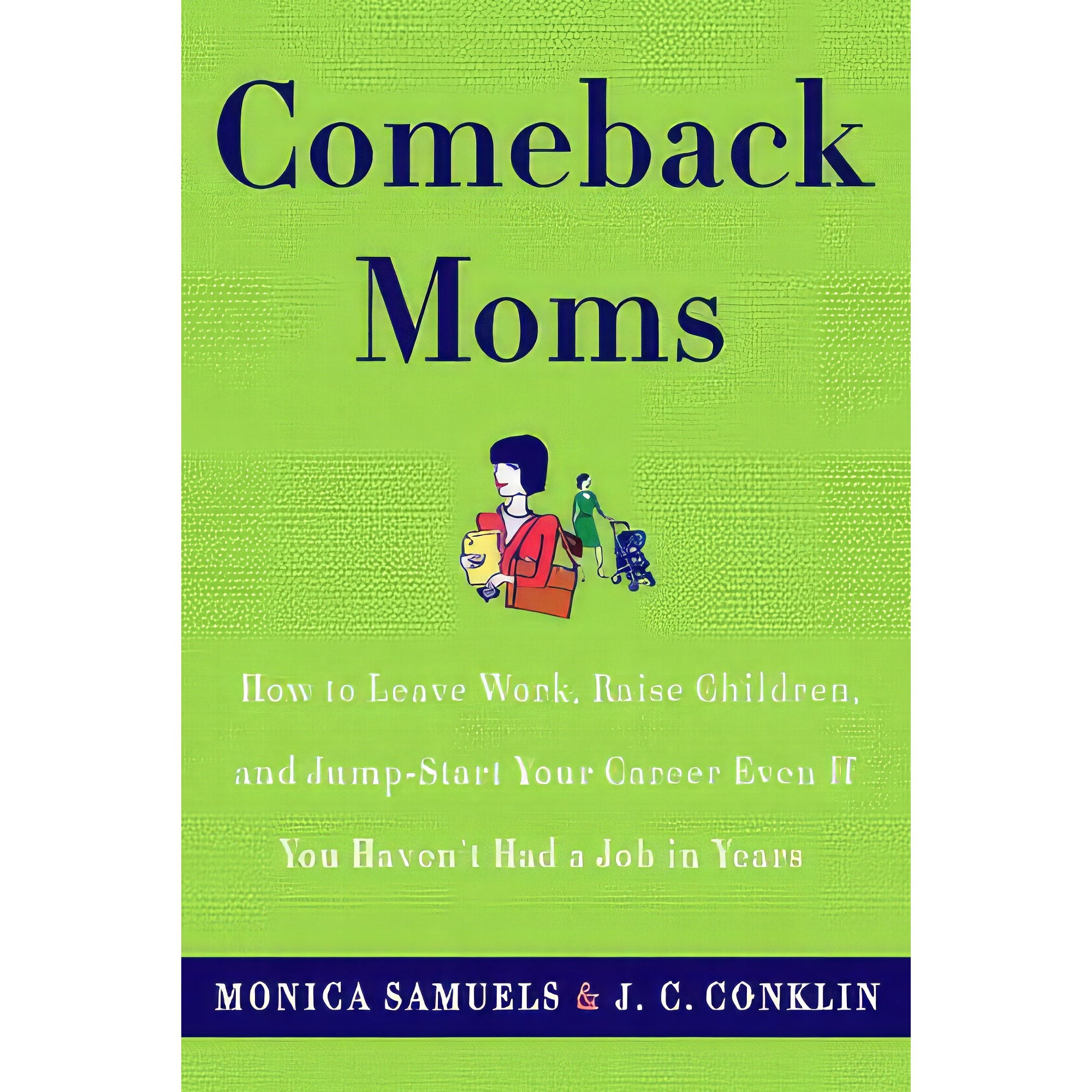کتاب Comeback Moms اثر Monica Samuels and J.C. Conklin انتشارات Broadway