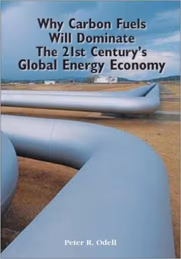 󾕇 دانلود کتاب Why Carbon Fuels Will Dominate the 21st Century Energy Economy, Peter Odell, 2004 - دانلود کتاب های دانشگاهی