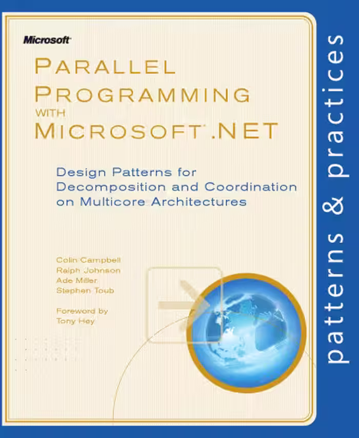 خرید و دانلود نسخه کامل کتاب Parallel Programming with Microsoft .NET: Design Patterns for Decomposition and Coordination on Multicore Architectures (Patterns &amp; Practices)