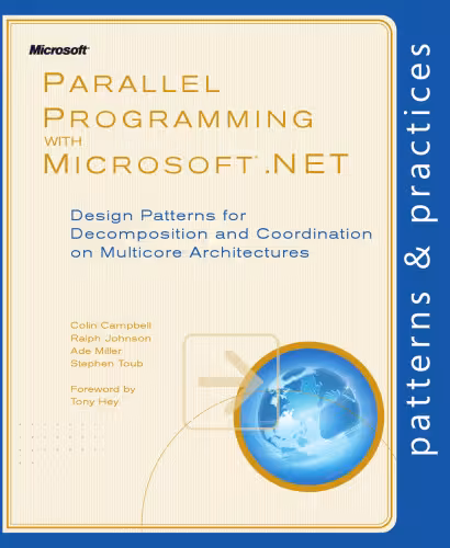 خرید و دانلود نسخه کامل کتاب Parallel Programming with Microsoft .NET: Design Patterns for Decomposition and Coordination on Multicore Architectures (Patterns &amp; Practices)