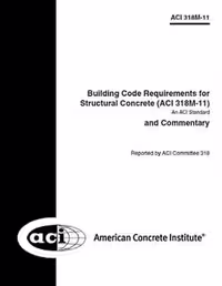 󾕇 ACI 318-05 08 &amp; 11 Building Code Requirements for Structural Concrete And Commentary - دانلود کتاب های دانشگاهی