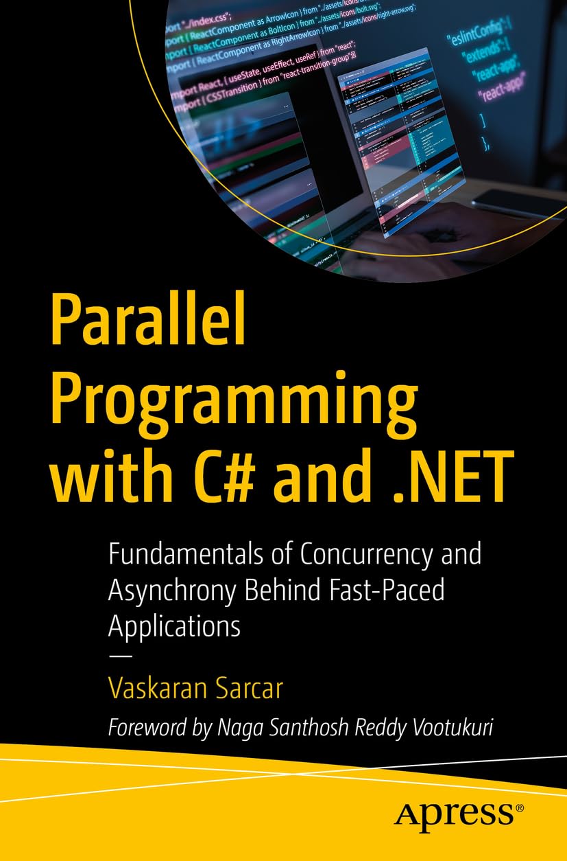 خرید و دانلود نسخه کامل کتاب Parallel Programming with C# and .NET: Fundamentals of Concurrency and Asynchrony Behind Fast-Paced Applications