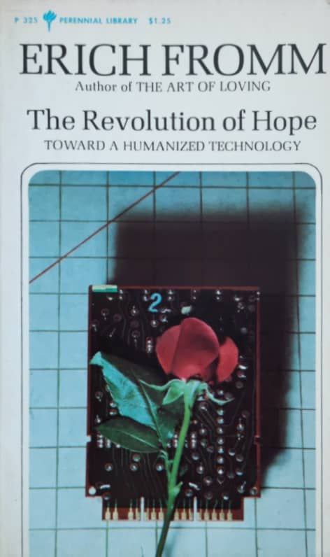 The Revolution of Hope: Toward a Humanized Technology