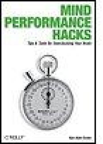 خرید و دانلود نسخه کامل کتاب Mind Performance Hacks: Tips & Tools for Overclocking Your Brain
