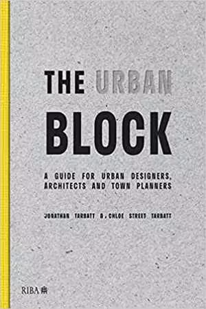 󾕇 دانلود کتاب The Urban Block-A Guide For Urban Designers, Architects And Town Planners, 2020 - دانلود کتاب های دانشگاهی
