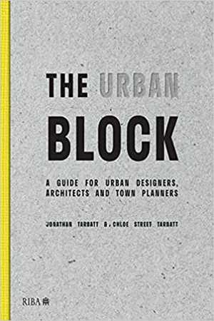  دانلود کتاب The Urban Block-A Guide For Urban Designers, Architects And Town Planners, 2020 - دانلود کتاب های دانشگاهی