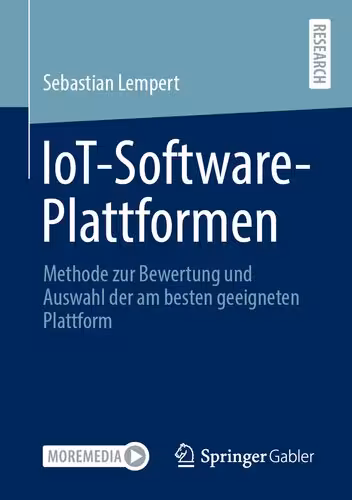 خرید و دانلود نسخه کامل کتاب IoT-Software-Plattformen: Methode zur Bewertung und Auswahl der am besten geeigneten Plattform