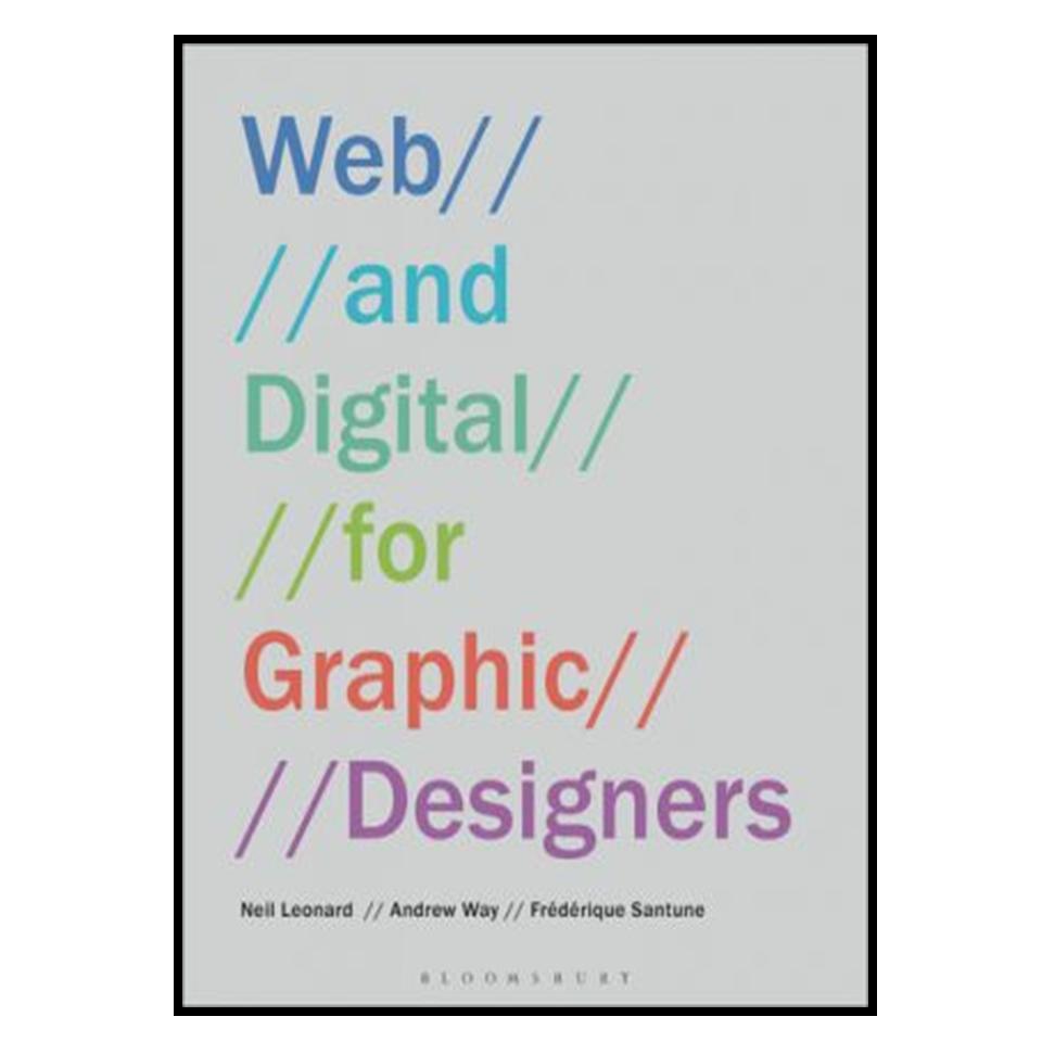 کتاب Web and Digital for Graphic Designers اثر جمعی از نویسندگان انتشارات مؤلفین طلایی