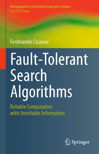 خرید و دانلود نسخه کامل کتاب Fault-Tolerant Search Algorithms: Reliable Computation with Unreliable Information