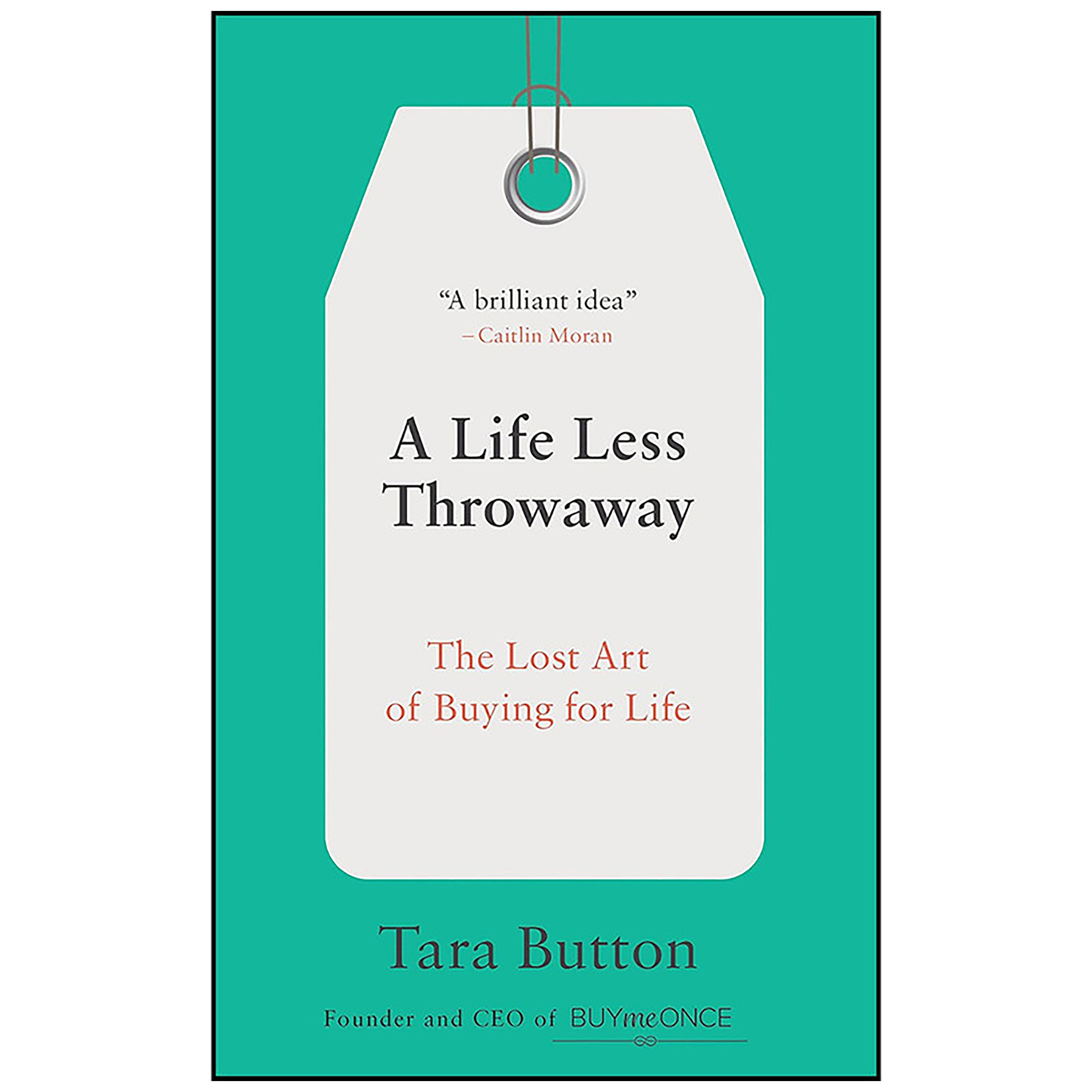 کتاب A Life Less Throwaway اثر Tara Button انتشارات Ten Speed Press