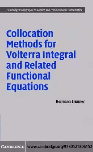 خرید و دانلود نسخه کامل کتاب Collocation methods for Volterra integral and related functional differential equations