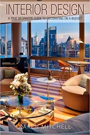 󾕇 دانلود کتاب Interior Design - A True Beginners Guide To Decorating On A Budget - دانلود کتاب های دانشگاهی