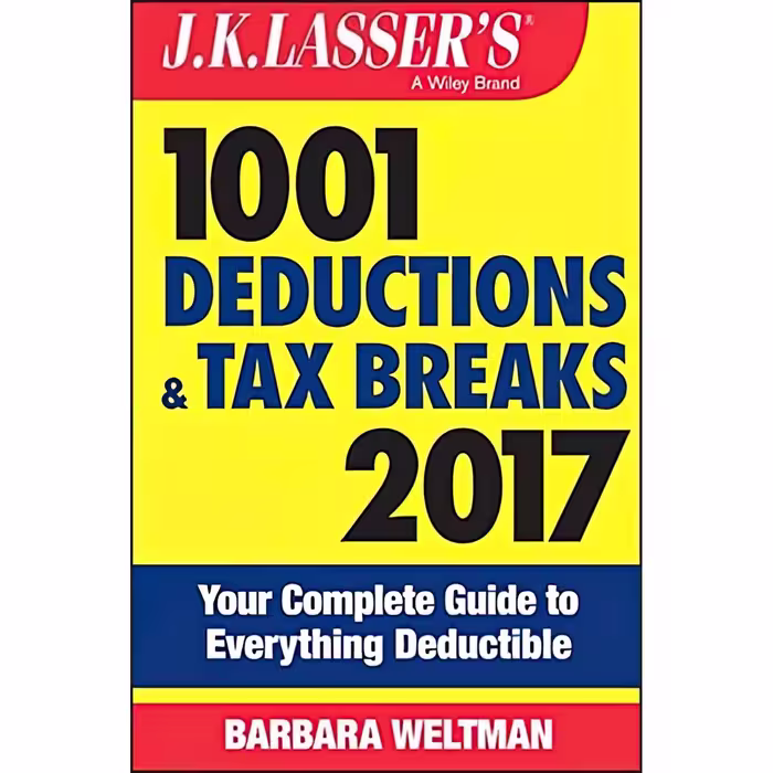 کتاب J.K. Lasser,s 1001 Deductions and Tax Breaks 2017 اثر Barbara Weltman انتشارات Wiley
