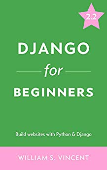 خرید و دانلود نسخه کامل کتاب Django for Beginners: Build websites with Python and Django 2.2