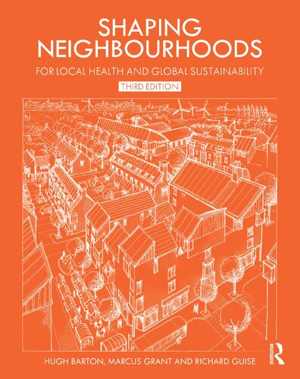 [PDF] دانلود کتاب Shaping Neighbourhoods - For Local Health And Global Sustainability, 3rd ed, 2021