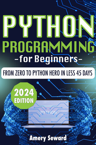خرید و دانلود نسخه کامل کتاب Python Programming For Beginners: Crack the Code to Success, From Zero to Python Hero in Less 45 Days!