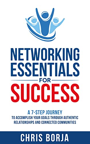 خرید و دانلود کتاب Networking Essentials for Success: A 7-Step Journey to Accomplishing Your Goals Through Authentic Relationships and Connected Communities
