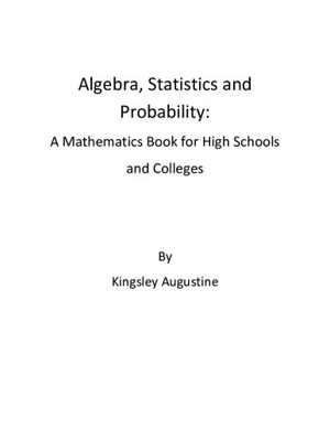 [PDF] دانلود کتاب Algebra, Statistics And Probability - A Mathematics Book For High Schools And Colleges, 2020