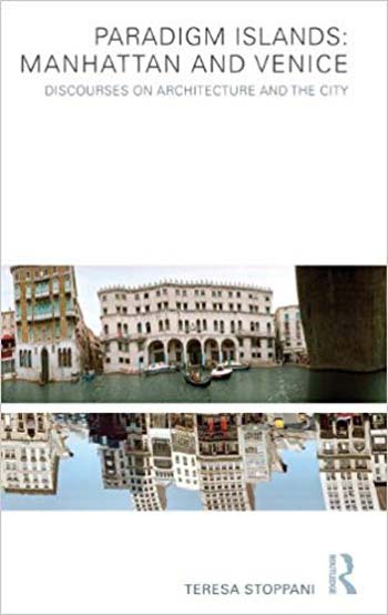  دانلود کتاب Paradigm Islands - Manhattan and Venice - Discourses on Architecture and the City - دانلود کتاب های دانشگاهی