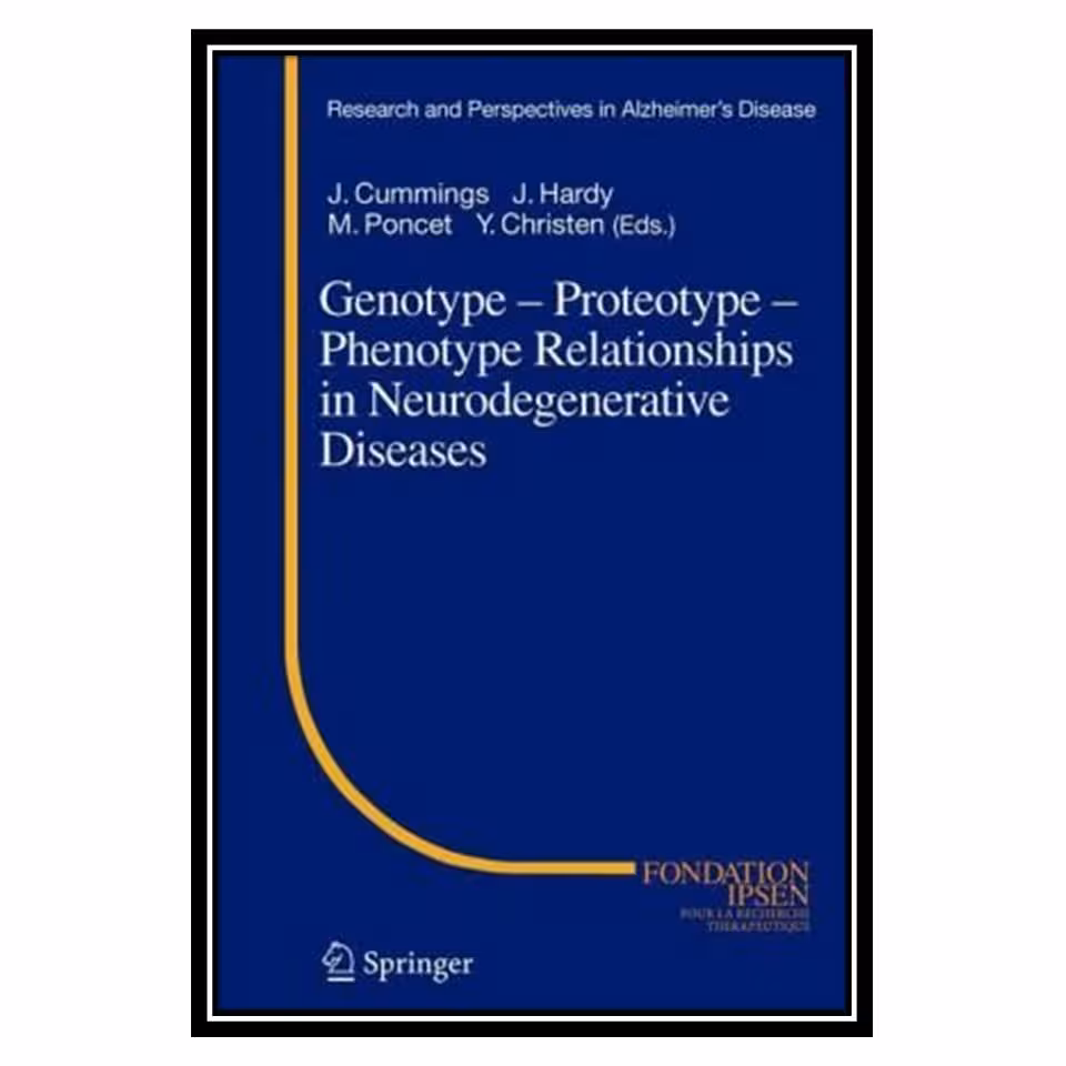 کتاب Genotype - Proteotype - Phenotype Relationships in Neurodegenerative Diseases اثر جمعی از نویسندگان انتشارات مؤلفین طلایی