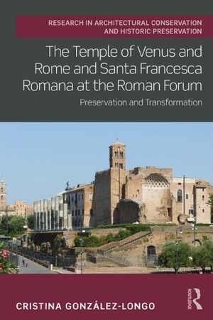 [PDF] دانلود کتاب The Temple Of Venus And Rome And Santa Francesca Romana At The Roman Forum - Preservation And Transformation, 2020