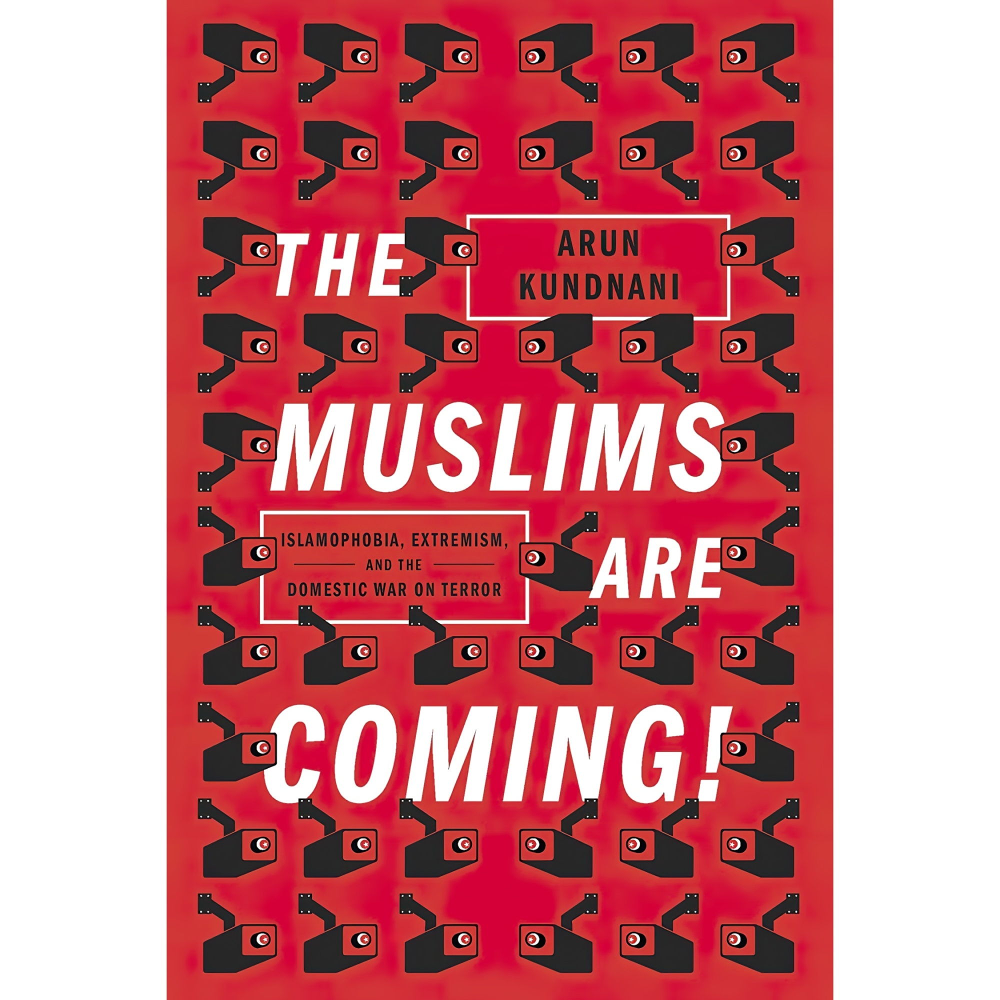 کتاب The Muslims Are Coming اثر Arun Kundnani انتشارات Verso
