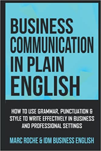 خرید و دانلود نسخه کامل کتاب Business Communication in Plain English: How to Use Grammar, Punctuation & Style to Communicate Effectively in Business and Professional Settings: Business English s © Paperback – September 12, 2022 - PDF