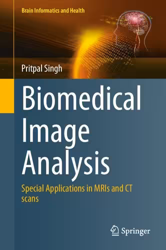 خرید و دانلود نسخه کامل کتاب Biomedical Image Analysis: Special Applications in MRIs and CT scans