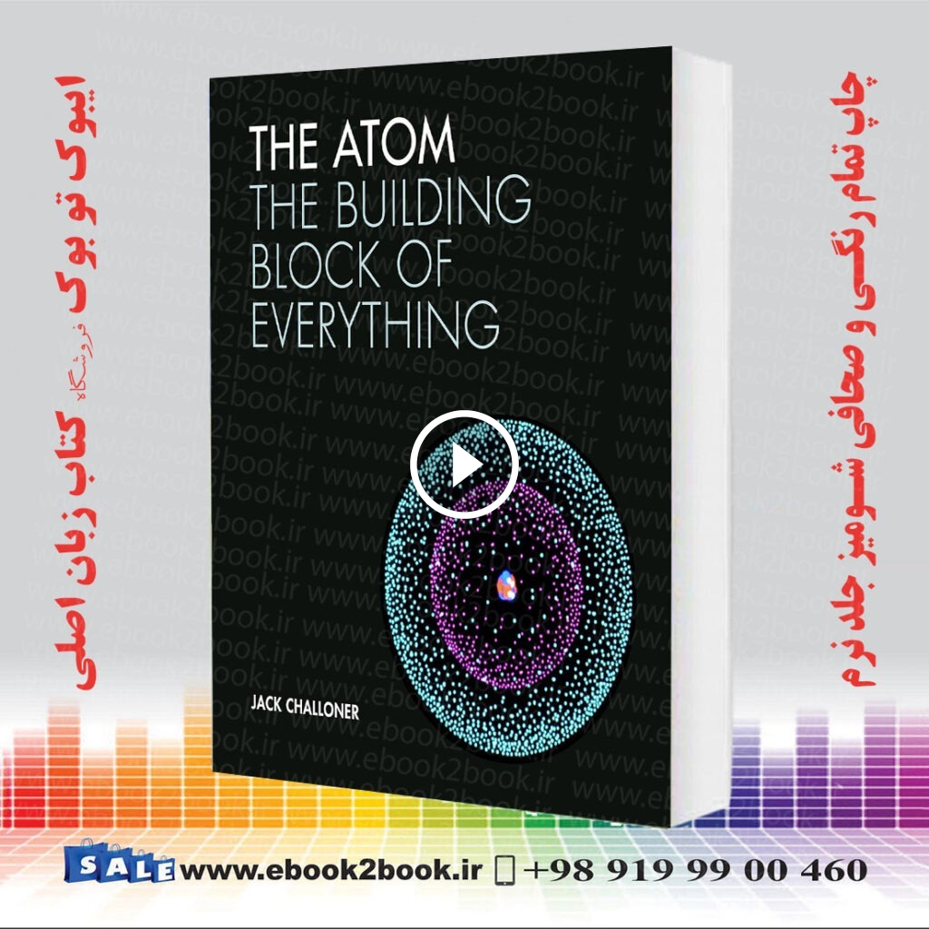 The Atom : The Building Block of Everything