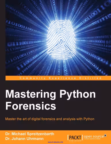 خرید و دانلود نسخه کامل کتاب Mastering Python Forensics: Master the art of digital forensics and analysis with Python