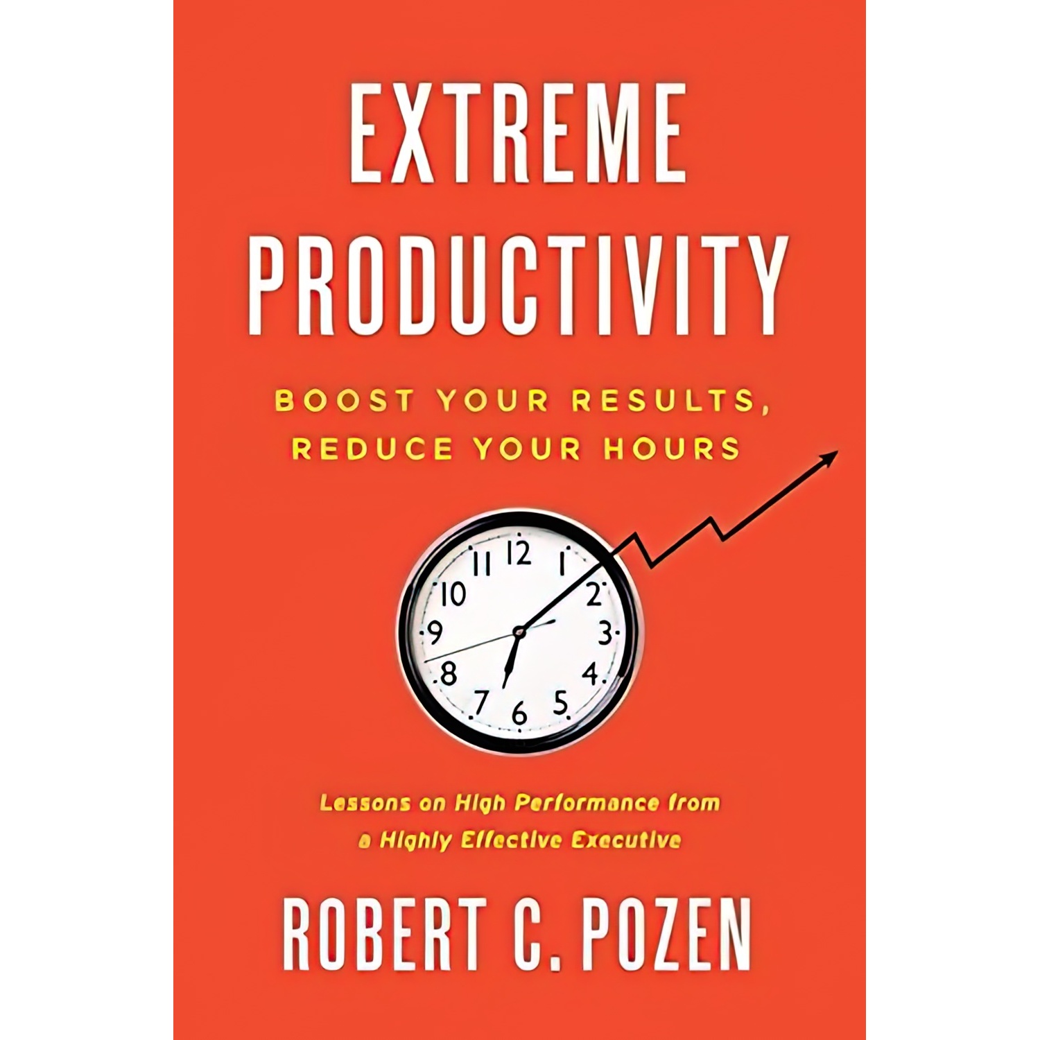 کتاب Extreme Productivity اثر Robert C. Pozen انتشارات Harper Business