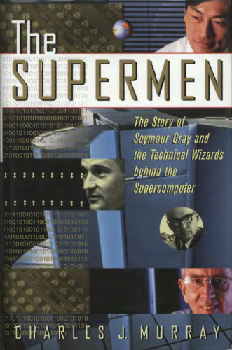 خرید و دانلود نسخه کامل کتاب The supermen: the story of Seymour Cray and the supercomputer