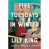کتاب Five Tuesdays in Winter اثر Lily King انتشارات Grove Press