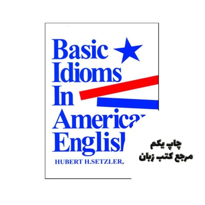 Basic Idioms in American English 2 نویسنده Hubert H Setzler
