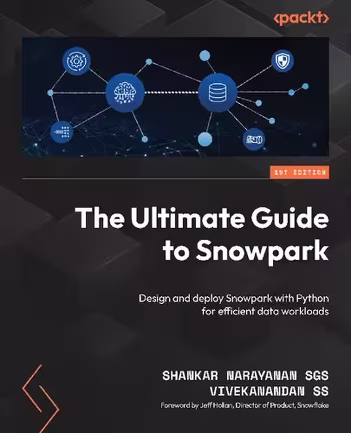 خرید و دانلود نسخه کامل کتاب The Ultimate Guide to Snowpark: Design and deploy Snowpark with Python for efficient data workloads