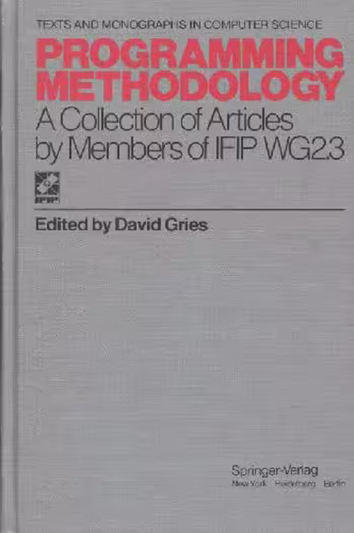 خرید و دانلود نسخه کامل کتاب Programming Methodology: A Collection of Articles by Menmbers of IFIP WG 2.3 (Monographs in Computer Science)