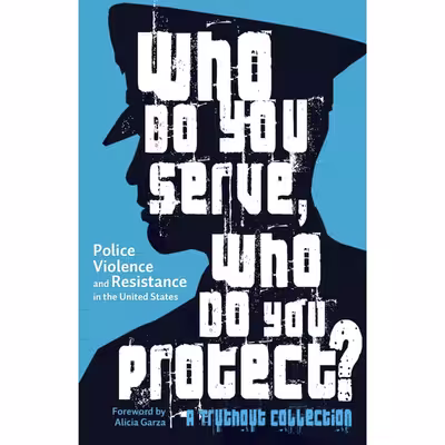 کتاب Who Do You Serve, Who Do You Protect? اثر جمعی از نویسندگان انتشارات Haymarket Books