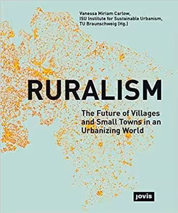 󾕇 دانلود کتاب Ruralism The Future of Villages and Small Towns in an Urbanizing World - دانلود کتاب های دانشگاهی