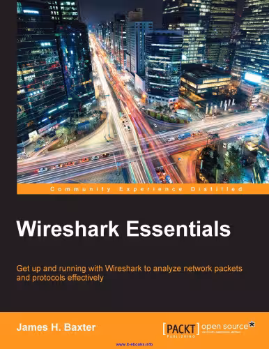 خرید و دانلود نسخه کامل کتاب Wireshark Essentials: Get up and running with Wireshark to analyze network packets and protocols effectively