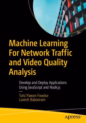 خرید و دانلود نسخه کامل کتاب Machine Learning For Network Traffic and Video Quality Analysis: Develop and Deploy Applications Using JavaScript