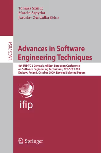 خرید و دانلود نسخه کامل کتاب Advances in Software Engineering Techniques: 4th IFIP TC 2 Central and East European Conference on Software Engineering Techniques, CEE-SET 2009, Krakow, Poland, October 12-14, 2009. Revised Selected Papers