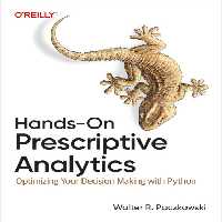 خرید و دانلود نسخه کامل کتاب Hands-On Prescriptive Analytics: Optimizing Your Decision Making with Python