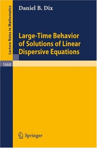 خرید و دانلود نسخه کامل کتاب Large-time Behavior of Solutions of Linear Dispersive Equations