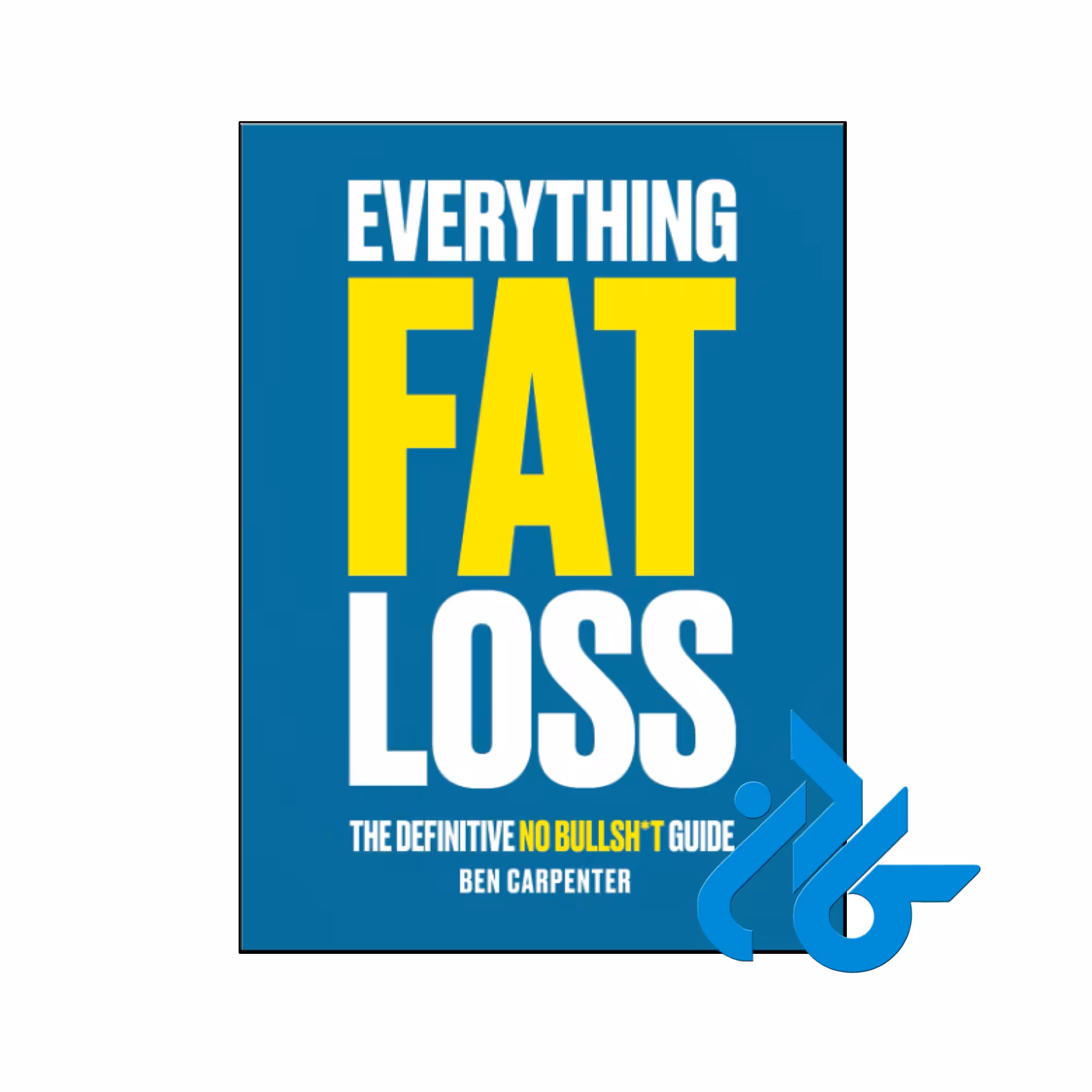 کتاب Everything Fat Loss The Definitive No Bullsh*t Guide