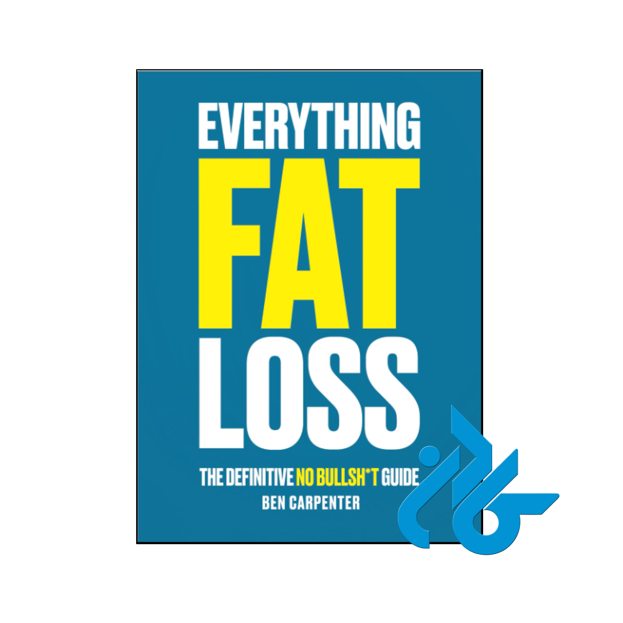 کتاب Everything Fat Loss The Definitive No Bullsh*t Guide