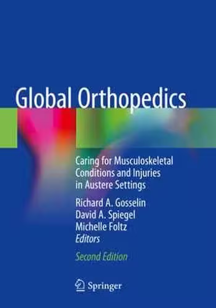 [PDF] دانلود کتاب Global Orthopedics - Caring For Musculoskeletal Conditions And Injuries In Austere Settings, 2nd ed, 2020