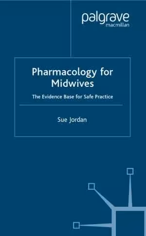 [PDF] دانلود کتاب Pharmacology For Midwives - The Evidence Base For Safe Practice, 2002