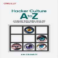 خرید و دانلود نسخه کامل کتاب Hacker Culture A to Z: A Fun Guide to the People, Ideas, and Gadgets That Made the Tech World