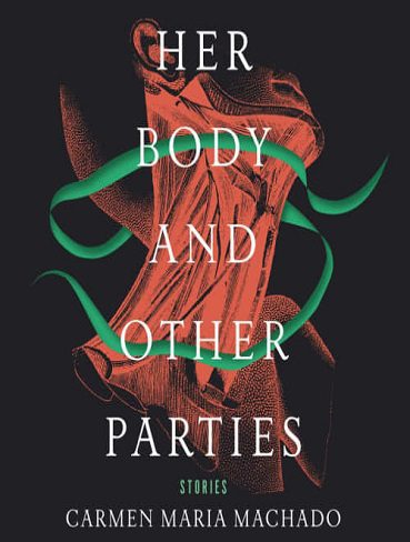 Her Body and Other Parties