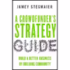 کتاب A Crowdfunder,s Strategy Guide اثر Jamey Stegmaier انتشارات Berrett-Koehler Publishers